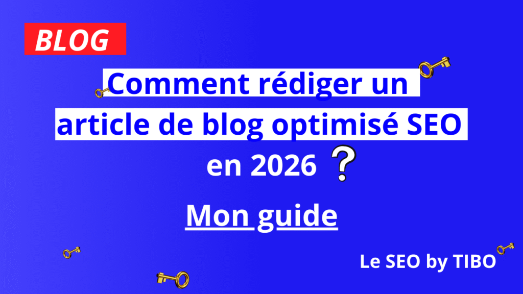 Comment écrire un article de blog optimisé SEO en 2026